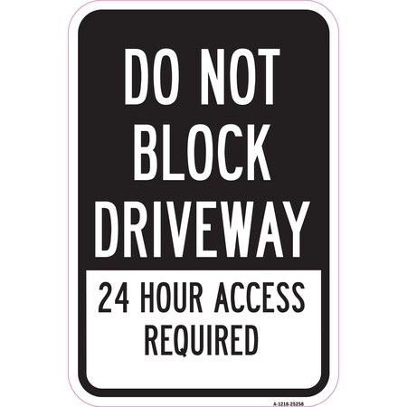 Signmission Do Not Block Driveway 24 Hour Access Required 1, Heavy-Gauge Aluminum, 12" H, A-1218-25258 A-1218-25258